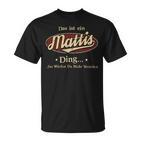 Das Ist Ein Mattis Ding Das Würdest Du Nicht Verstehen Mattis Name T-Shirt