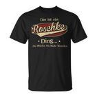 Das Ist Ein Roschke Ding Das Würdest Du Nicht Verstehen Roschke Name T-Shirt