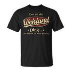 Das Ist Ein Wehland Ding Das Würdest Du Nicht Verstehen Wehland Name T-Shirt