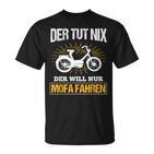 Der Will Nur Mofa Fahren Moped Mofafahrer Mofa T-Shirt