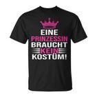 Eine Prinzessin Braucht Kein Kostü T-Shirt