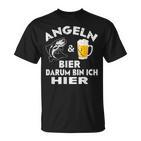 Fisch&Bier Darum Bin Ich Hier Angler T-Shirt