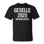 Geselle 2025 Ich Habe Fertig Azubi Prüfung Gesellenprüfung German T-Shirt