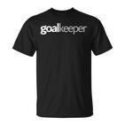 Goalkeeper For Goalkeeper T-Shirt