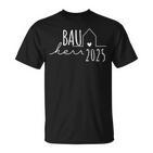 Hausbau Eigenheim Bauherren Bauherr 2025 T-Shirt