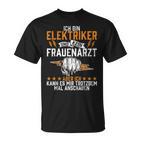 Ich Bin Elektriker Und Kein Frauenarzt Elektroniker Beruf Ich Bin T-Shirt