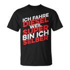 Ich Fahre Diesel Weil Super Bin Ich Selber  T-Shirt