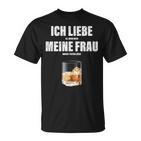 Ich Liebe Meine Wrau I Love My Woman Whisky Alcoholalent T-Shirt