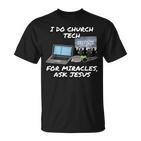 Ich Mache Church Tech Für Wunder Ask Jesus Christian  T-Shirt