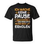 Ich Mache Keine Pause Werkzeug Erholen Kfz Mechaniker T-Shirt