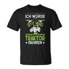 'Ich Würde Jetzt Lieber Tractor Driving' T-Shirt