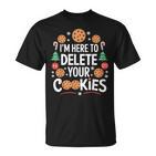 I'm Here To Delete Your Cookies Tech Baking Humour T-Shirt