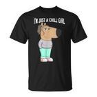 I'm Just A Chill Girl Cool I'm Just A Chill Girl T-Shirt