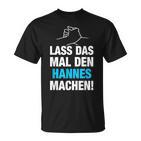 Lass Das Mal Den Hannes Machen First Name Saying  T-Shirt