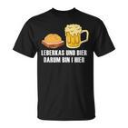 Leberkas Und Bier Darum Bin I Hier Leberkäse Sauf Slogan T-Shirt