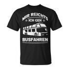 Mir Reichts Ich Geh Busfahrenen Ich Reichts Ich Geh Busfahren T-Shirt