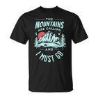 The Mountains Are Calling And I Must Go T-Shirt