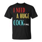 I Need A Huge Cocktail Humour Adult Cocktail T-Shirt