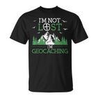 I Am Not Lost I'm Geocaching Geocacher Cache Gps Tracking T-Shirt