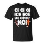 Oi Oi Oi I Hob Den Biggest Koi Fish Koi T-Shirt