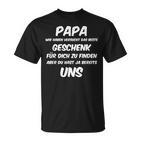 Papa Wir Habenersucht Aber Du Hast Ja Bereits Unsater T-Shirt