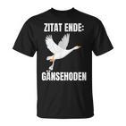 Quote End Goose Testicles T-Shirt