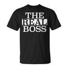 The Real Boss  T-Shirt