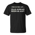 I Reg Mi Ned Auf Olle Aundan Regn Mi Auf Austria T-Shirt