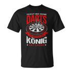 Reicht Mir Meine Darts Der König Hat Laune Dart T-Shirt