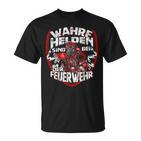 Wahre Helden Sind Bei Der Feuerwehrmann T-Shirt