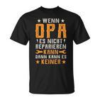 Wenn Opa Es Nicht Reparieren Kann Dann Kann Es Keiner T-Shirt