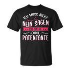 Women's Ich Muss Nicht Nein Sagen Ich Bin Die Coole Patentantant T-Shirt