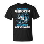 Zum Angeln Geboren Zur Arbeit Gezwungen Angelrute Angler T-Shirt