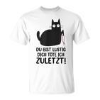 Du Bist Lustige Dich Töte Ich Zurletz German T-Shirt