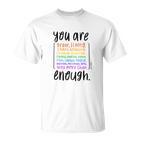 You Are Enough And More Mental Health Awareness  T-Shirt