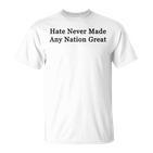 Hate Never Made Any Nation Great T-Shirt