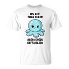 Ich Bin Zwar Klein Aber Scheiß Gefährlich Oktopus T-Shirt