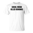 New Social Media Killed Romance T-Shirt