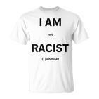 I Am Not Racist Promised Gray T-Shirt