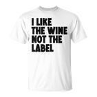 I Like The Wine Not The Label Gray T-Shirt