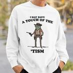 Touch Of The Tism Sweatshirts