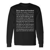 Sorry About Our President In All Languages Long Sleeve T-Shirt