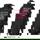 Worlds Sluttiest Dad Meme Costume For Anniversary Sweatshirt