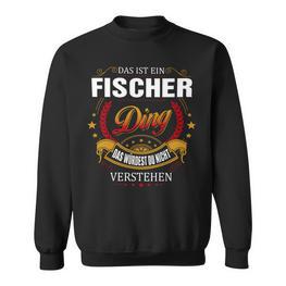 Das Ist Ein Fischer Ding Das Würdest Du Nicht Verstehen Fischer Name Sweatshirt - Seseable