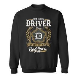 Het Is Een Driver Ding Je Zou Het Niet Begrijpen Driver Naam Sweatshirt - Seseable