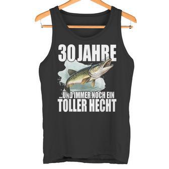 30 Jahre Und Noch Ein Toller Hecht Angler Birthday Tank Top - Geschenkecke