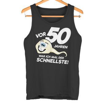 50Th Birthday 50 Years Ago Was Ich Mal Der Fastest Tank Top - Geschenkecke