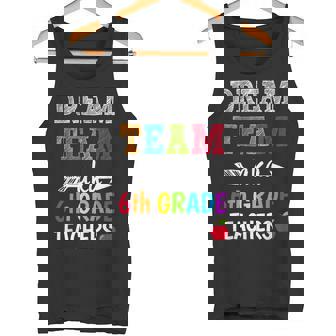 6th Grade Teachers Tee Dream Team Aka 6th Grade Teachers Tank Top - Monsterry