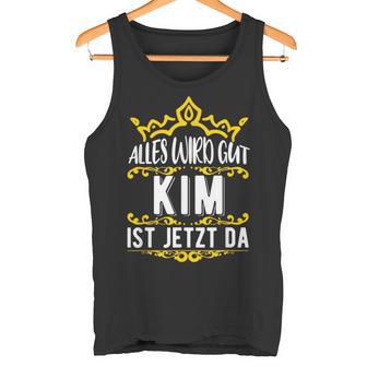 Alles Wird Gut Kim Ist Jetzt Da Alles Wird Gut Alles Wird Gut Tank Top - Geschenkecke