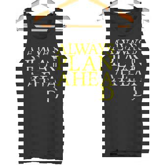 Always Plan Ahead Tank Top Tank Top - Monsterry